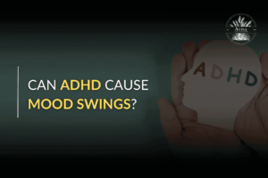 ADHD Mood Swings: Why They Happen & How to Cope