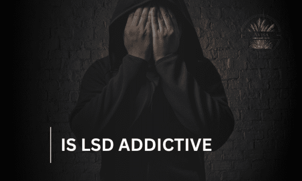 Is LSD Addictive? Understanding the Risks and Effects