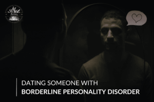 Dating Someone with Borderline Personality Disorder: Navigating Love and Challenges