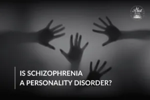 Is Schizophrenia a Personality Disorder? Breaking the Myths and Facts