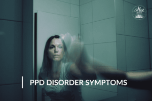 PPD Disorder Symptoms – Recognizing the Signs and Seeking Help