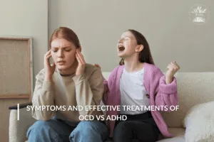 Decoding the Symptoms and Effective Treatments of OCD vs ADHD