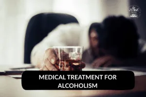 Medical Treatment for Alcoholism: What Are Your Options?